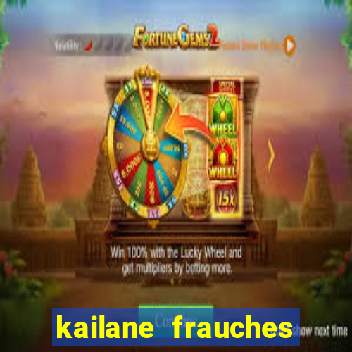 kailane frauches tem filhos